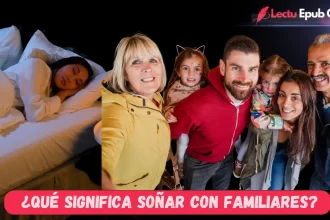 ¿Qué Significa Soñar Con Familiares?