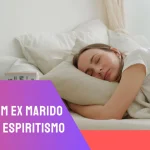 sonhar com ex marido segundo o espiritismo